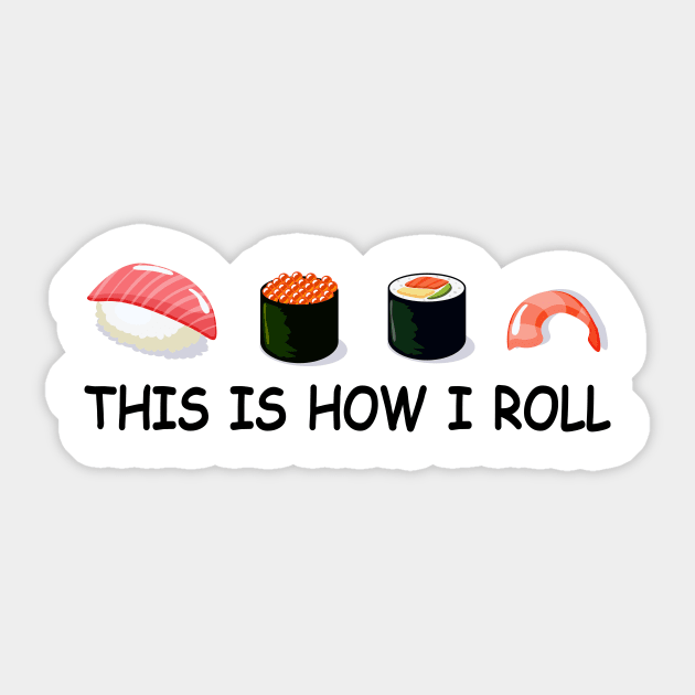 This is how I roll sushi Sticker by sunima